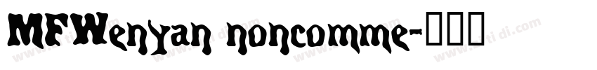 MFWenyan noncomme字体转换